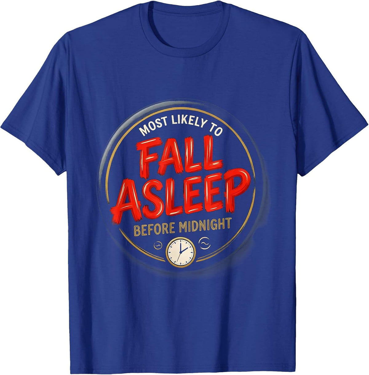 Most Likely To Fall Asleep Before Midnight Funny T-Shirt - Royal Blue