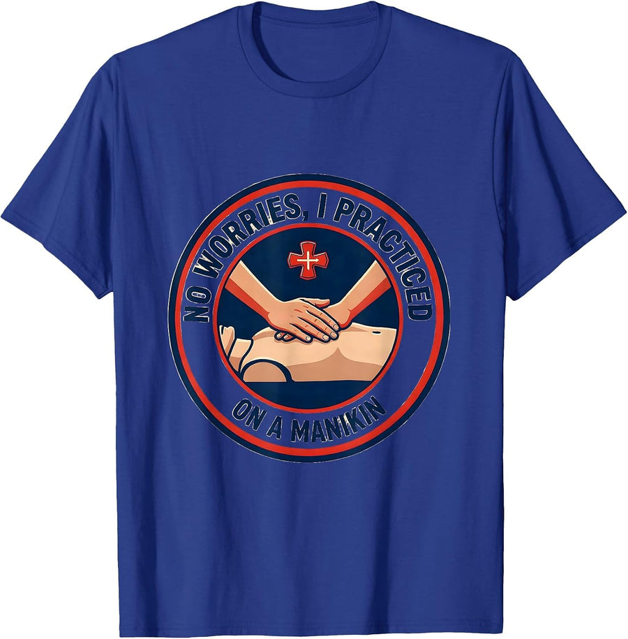 No Worries I Practiced On A Manikin Funny EMT Paramedic T-Shirt - Royal Blue