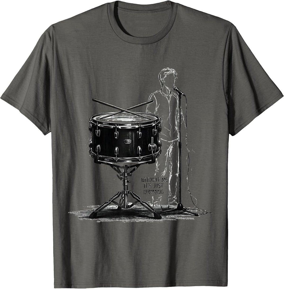 Men's Without Me It's Just Humming Funny Drummer Humor Gift T-Shirt - Asphalt Grey