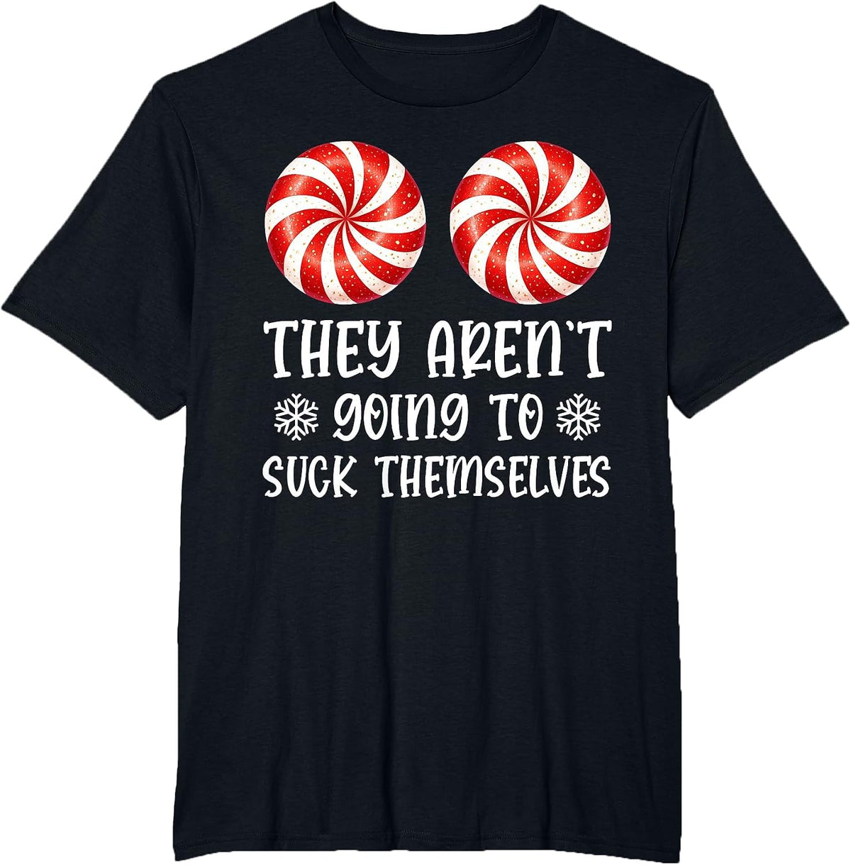 They aren't Going to Suck Themselves Peppermint Candies T-Shirt - Black