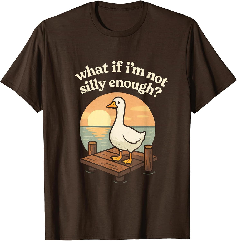 What if I'm not Silly Enough? - Funny Duck Humor T-Shirt - Brown