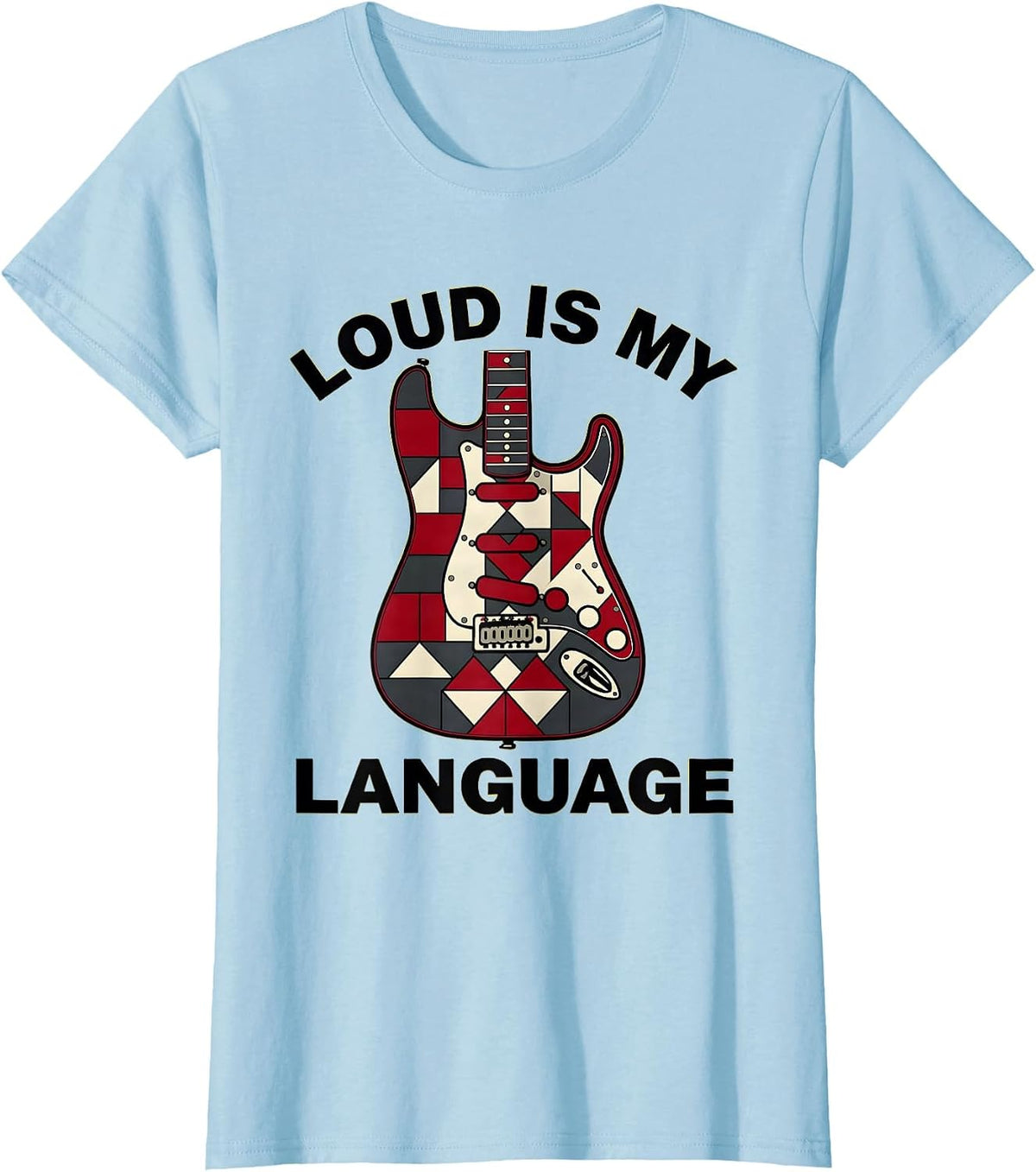 Loud Is My Language Rock and Roll Design T-Shirt - Baby Blue