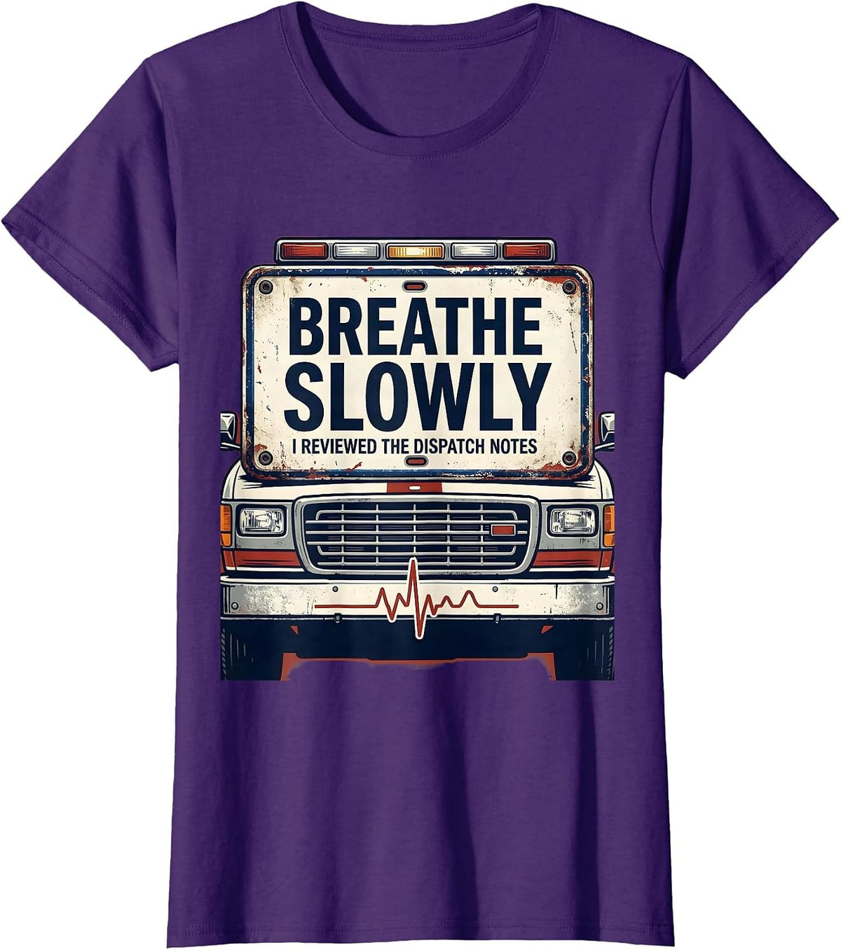 Women's Breathe Slowly I Reviewed The Dispatch Notes Funny EMT T-Shirt - Purple