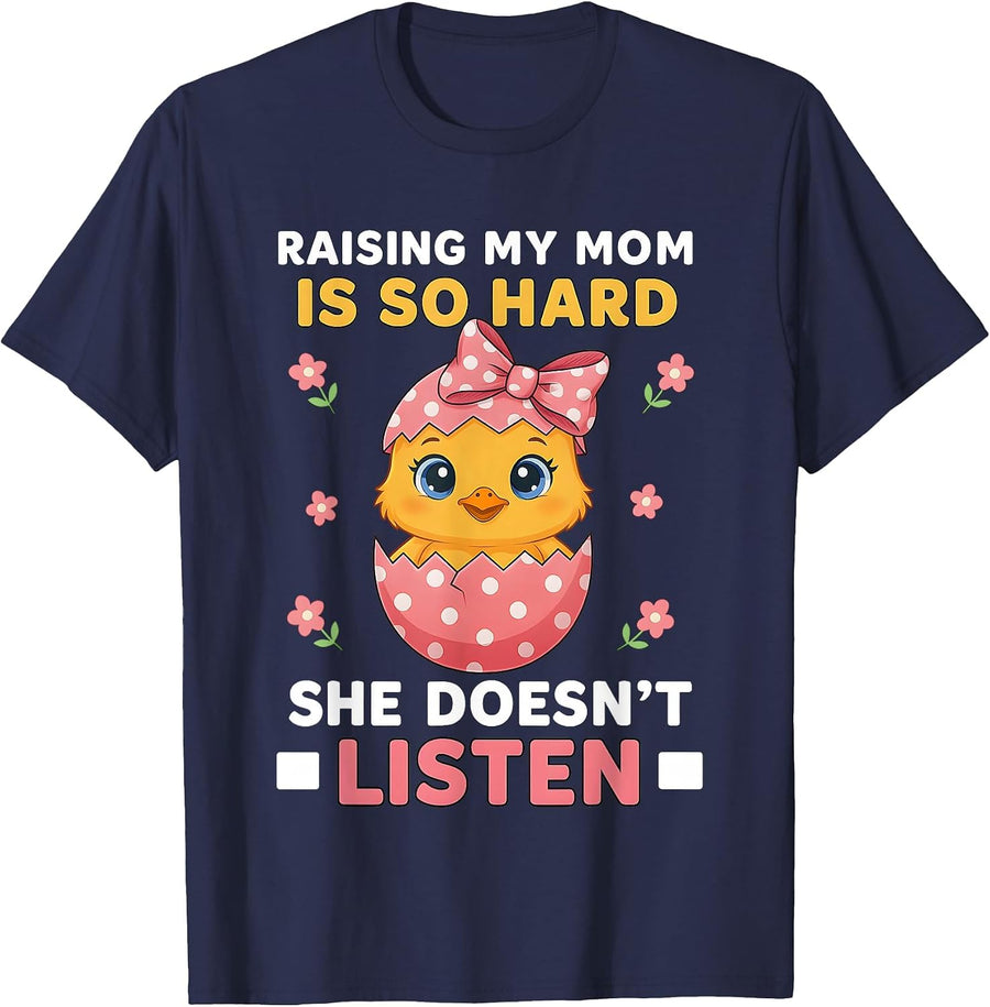 Duck Raising My Mom is So Hard She Doesn't Listen T-Shirt - Navy Blue