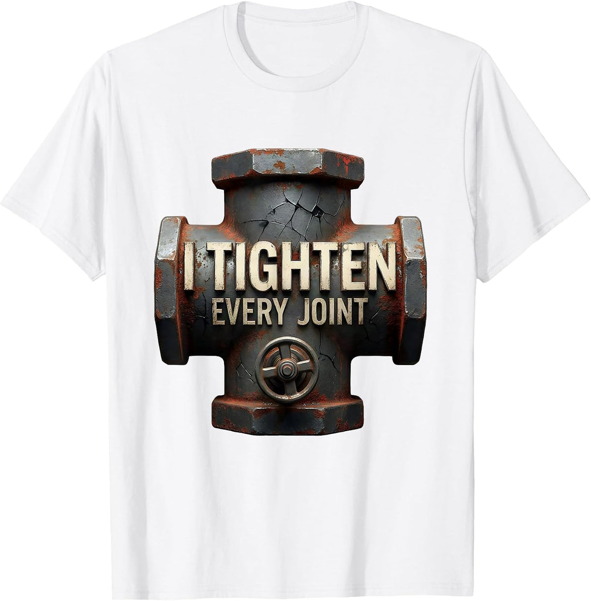 Men's I Tighten Every Joint Funny Plumber Pipefitter Steamfitter T-Shirt - White