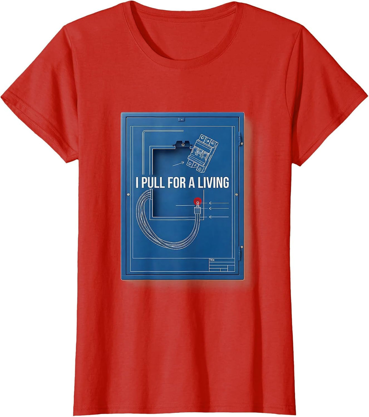 Women's I Pull For A Living Funny Electrician Lineman Gift T-Shirt - Red