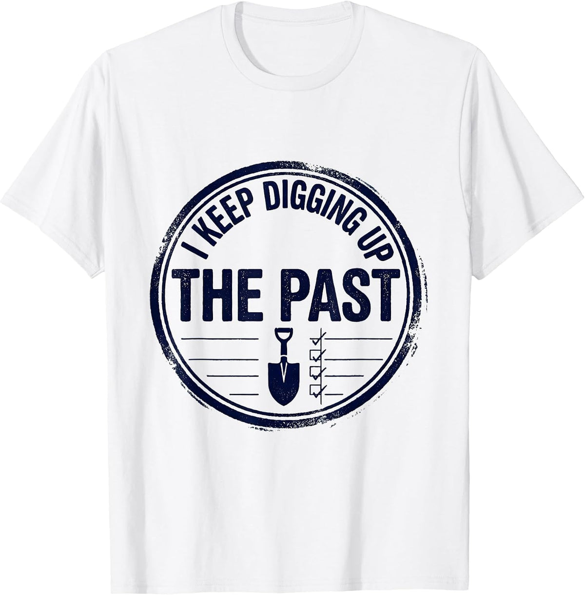 Men's I Keep Digging Up The Past Funny History Teacher History T-Shirt - White