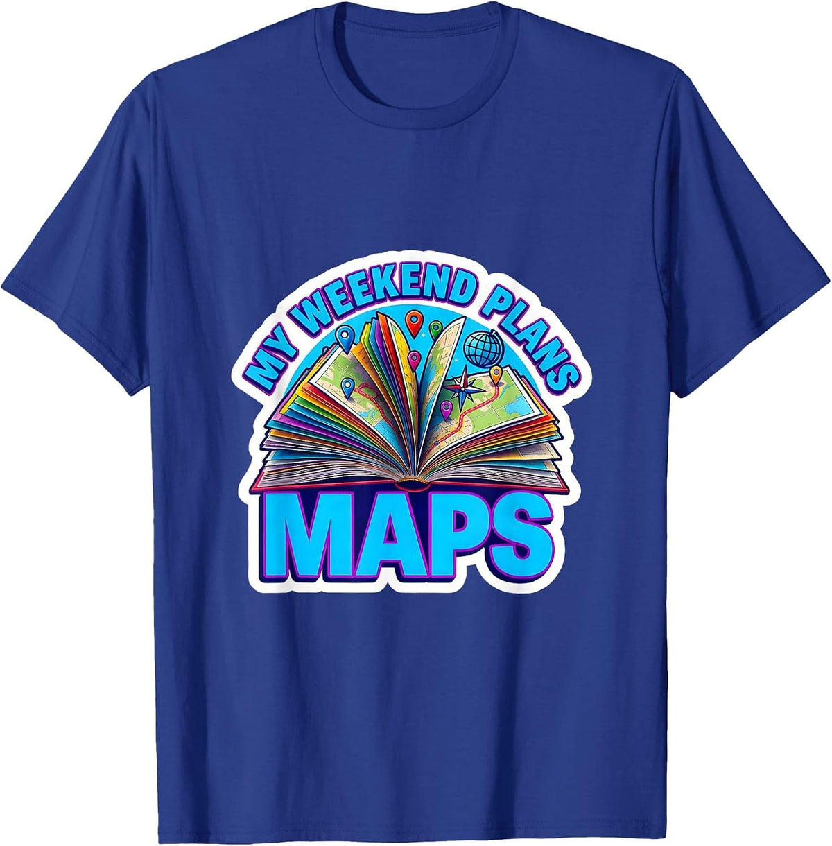 My Weekend Plans Maps Funny Geography Teacher Cartographer T-Shirt - Royal Blue
