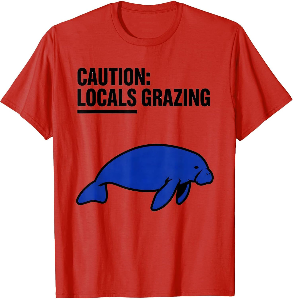 Men's Caution: Locals Grazing Funny Manatee Lover Ocean Animal T-Shirt - Red
