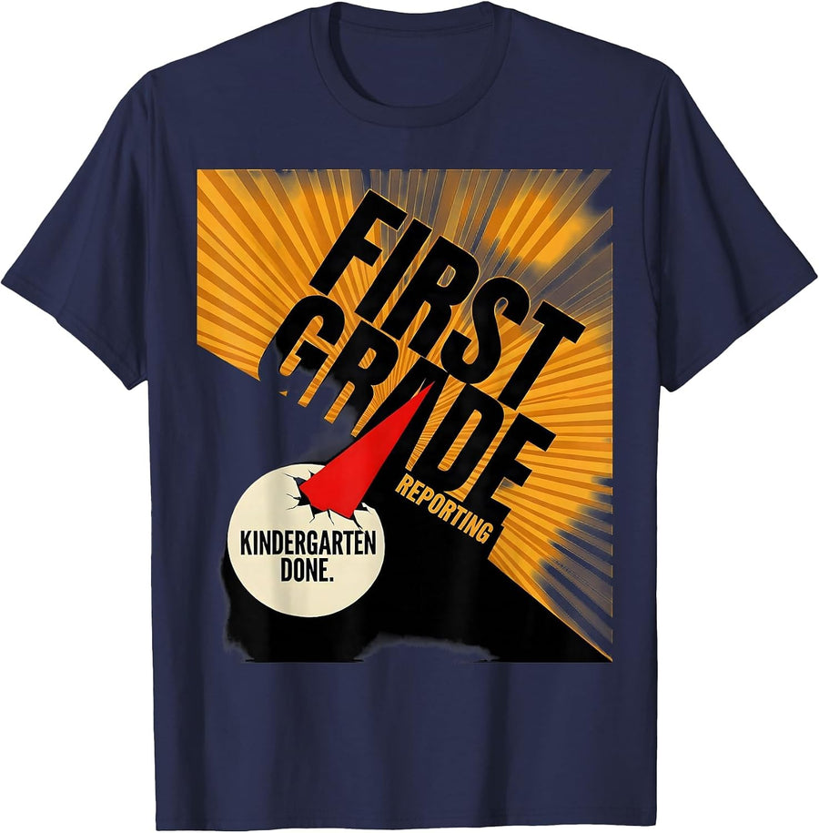 Kindergarten Done. First Grade, Reporting Teacher T-Shirt - Navy Blue