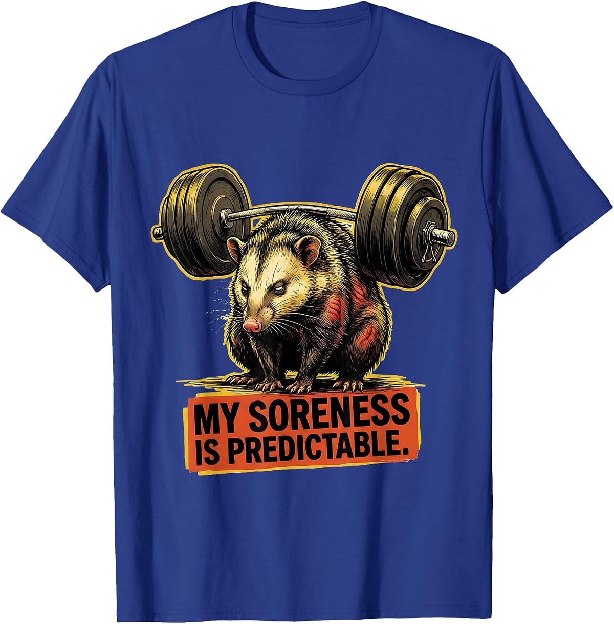 My Soreness Is Predictable Funny Gym Weightlifting Workout T-Shirt - Royal Blue