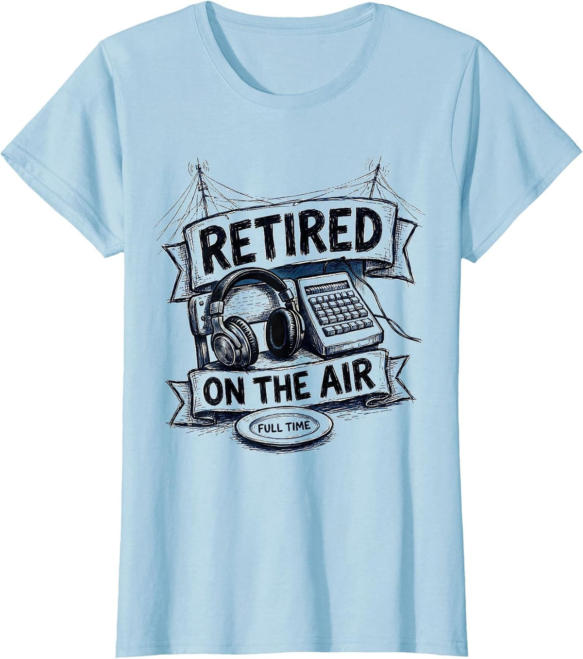 Women's Retired On The Air Full Time Funny Ham Radio Operator Humor T-Shirt - Baby Blue