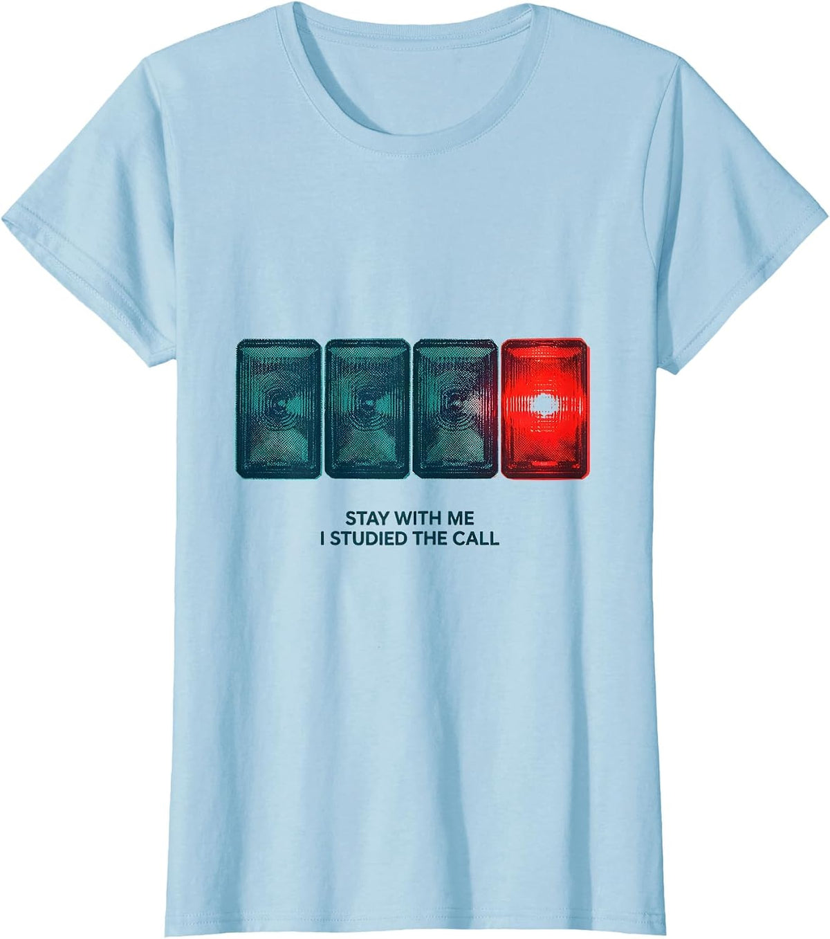 Stay With Me, I Studied The Call Funny EMT Paramedic EMS T-Shirt - Baby Blue