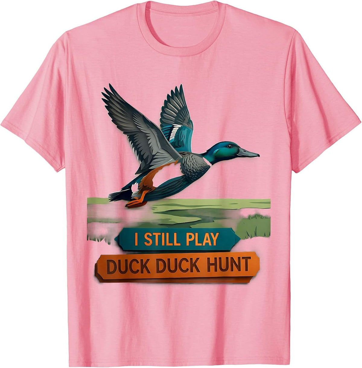 Men's I Still Play Duck Duck Hunt Funny Duck Hunter Hunting Season T-Shirt - Pink