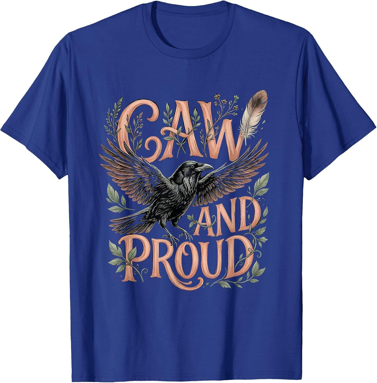 Caw And Proud Crow Bird Lover Design T-Shirt - Royal Blue
