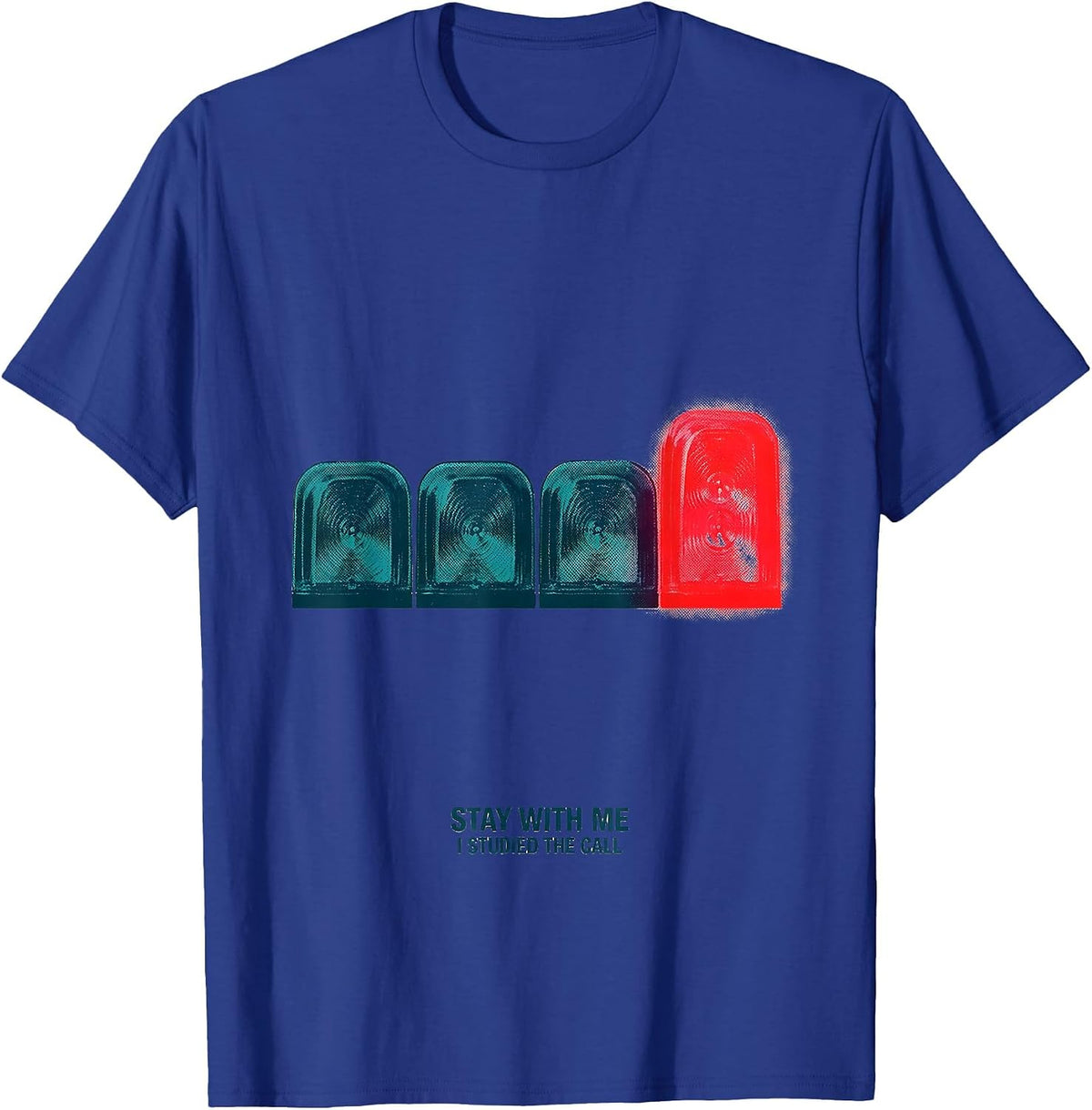 Men's Stay With Me, I Studied The Call Funny EMT Paramedic EMS T-Shirt - Royal Blue