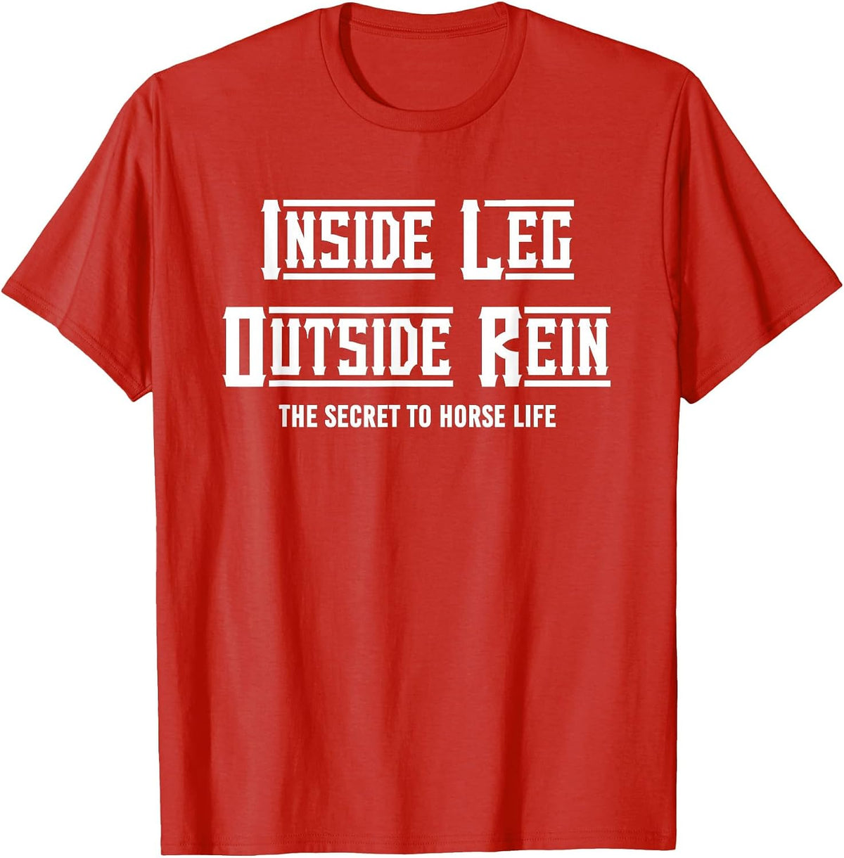 Secret to Horse Life Enthusiast, Inside Leg to Rein Dressage T-Shirt - Red