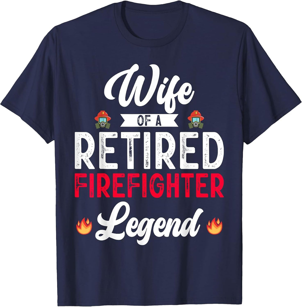 Wife Retired Firefighter Retirement Mom Fireman Fire Marshal T-Shirt - Navy Blue