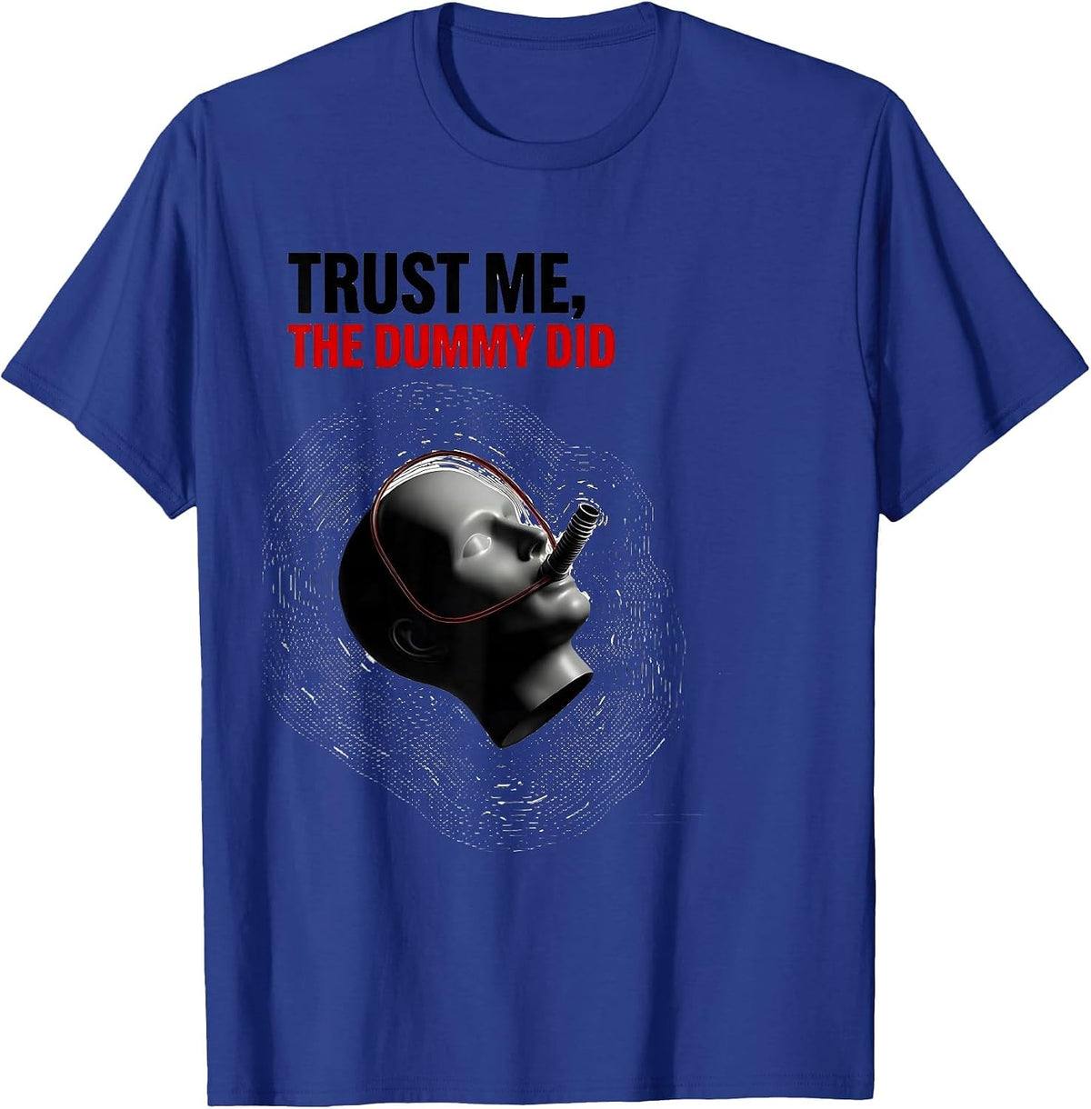 Men's Trust Me The Dummy Did Funny EMT Paramedic First Responder T-Shirt - Royal Blue