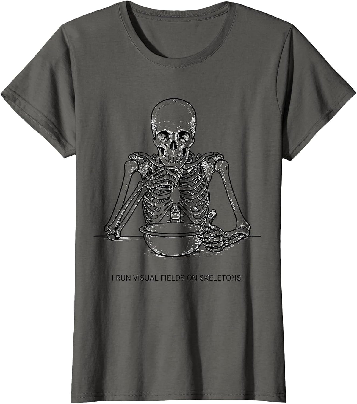 Women's I Run Visual Fields On Skeletons Funny Optometrist Halloween T-Shirt - Asphalt Grey
