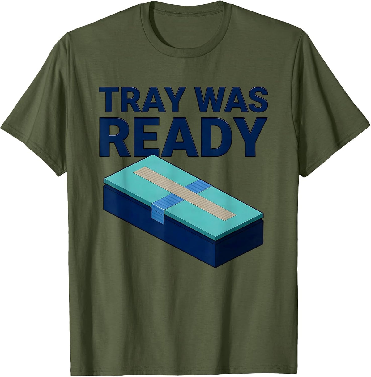 Men's Tray Was Ready Funny Surgical Tech Scrub Tech Appreciation T-Shirt - Olive Green