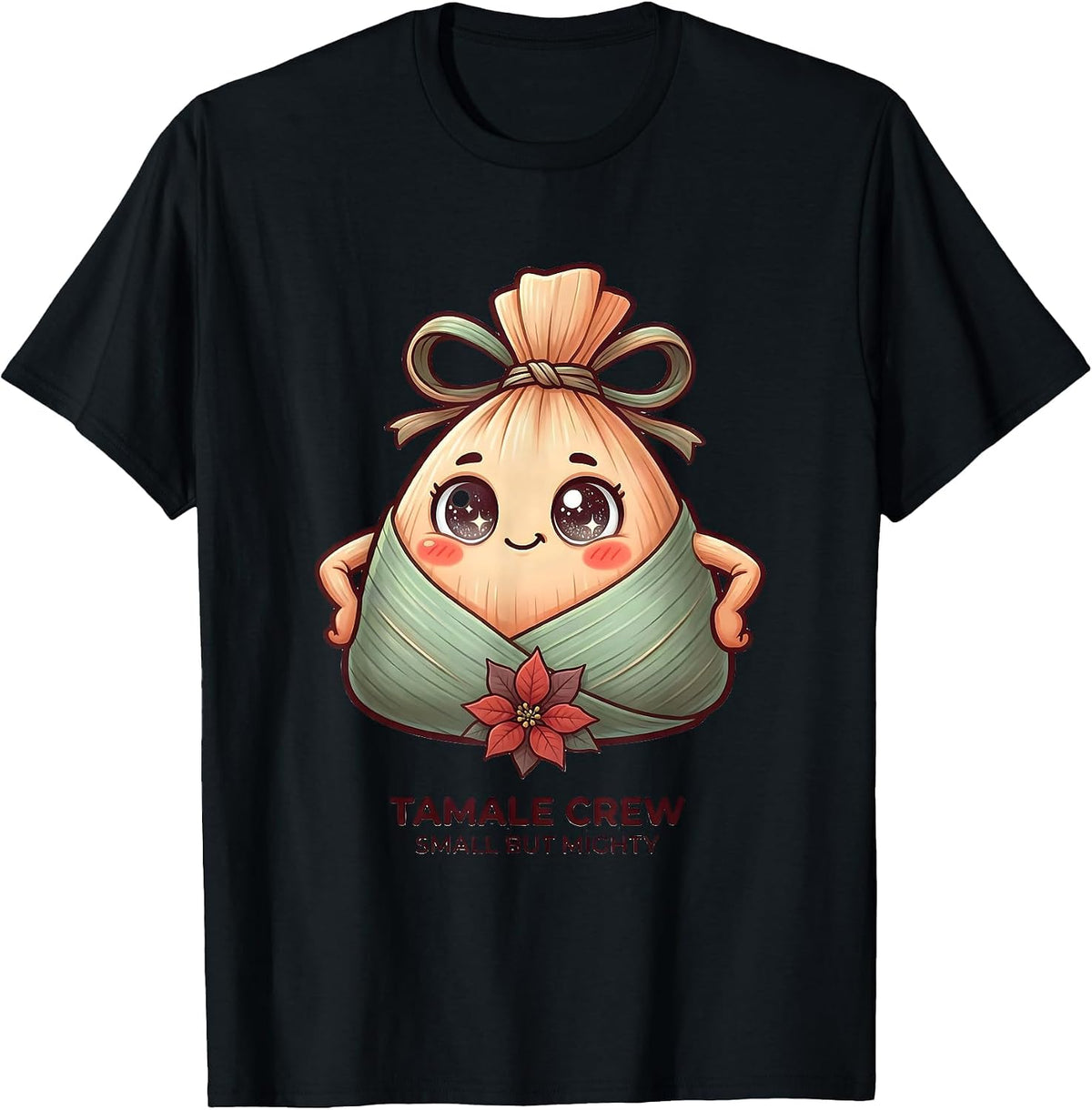 Men's Tamale Crew Small But Mighty Cute Kawaii Latino Heritage T-Shirt - Black