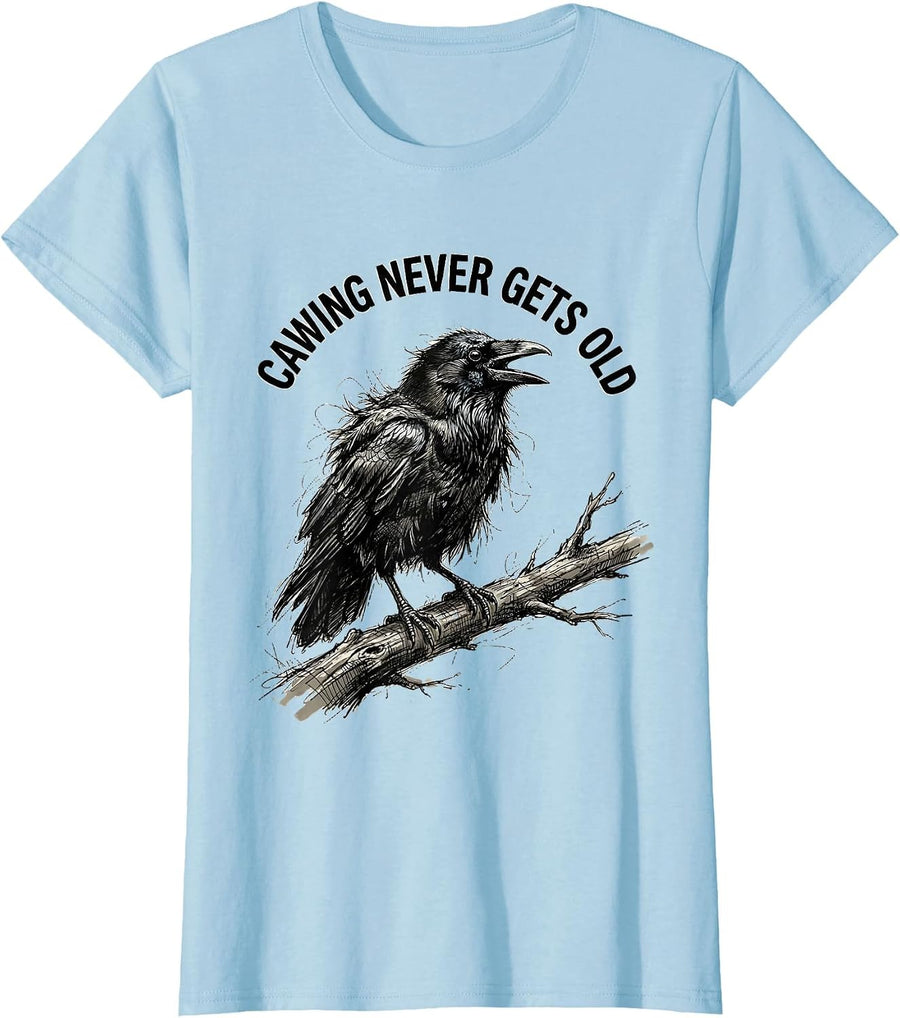 Women's Cawing Never Gets Old Funny Crow Design T-Shirt - Baby Blue