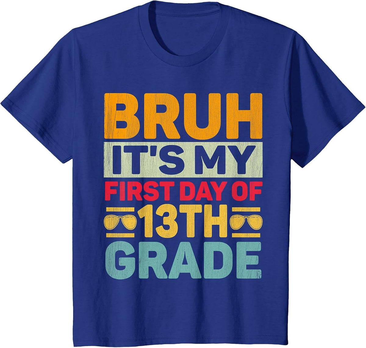 Bruh It's My First Day of 13th Grade Teacher Back to School T-Shirt - Royal Blue