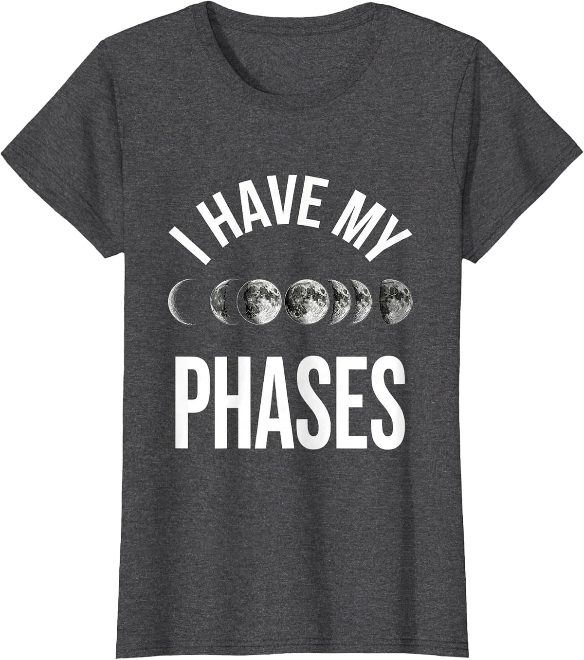 Women's I Have My Phases Astronomy Moon Phases Science Teacher Lunar T-Shirt - Dark Heather Grey