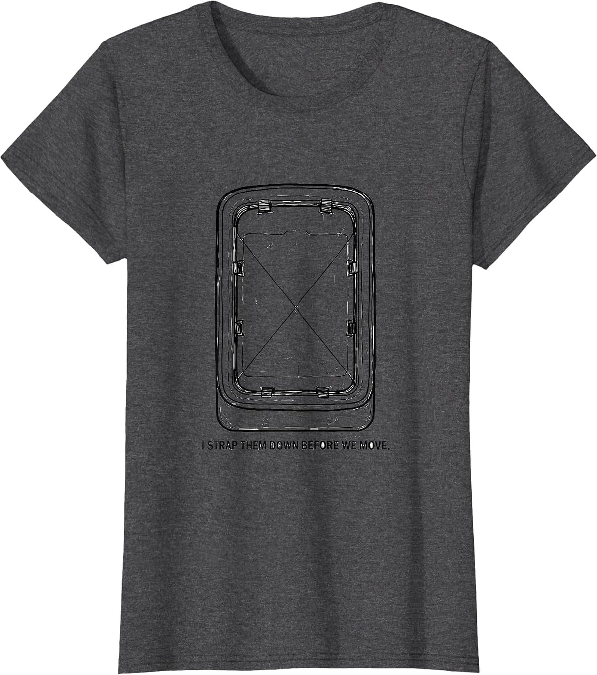 Women's I Strap Them Down Before We Move Funny EMT Paramedic Gag T-Shirt - Dark Heather Grey