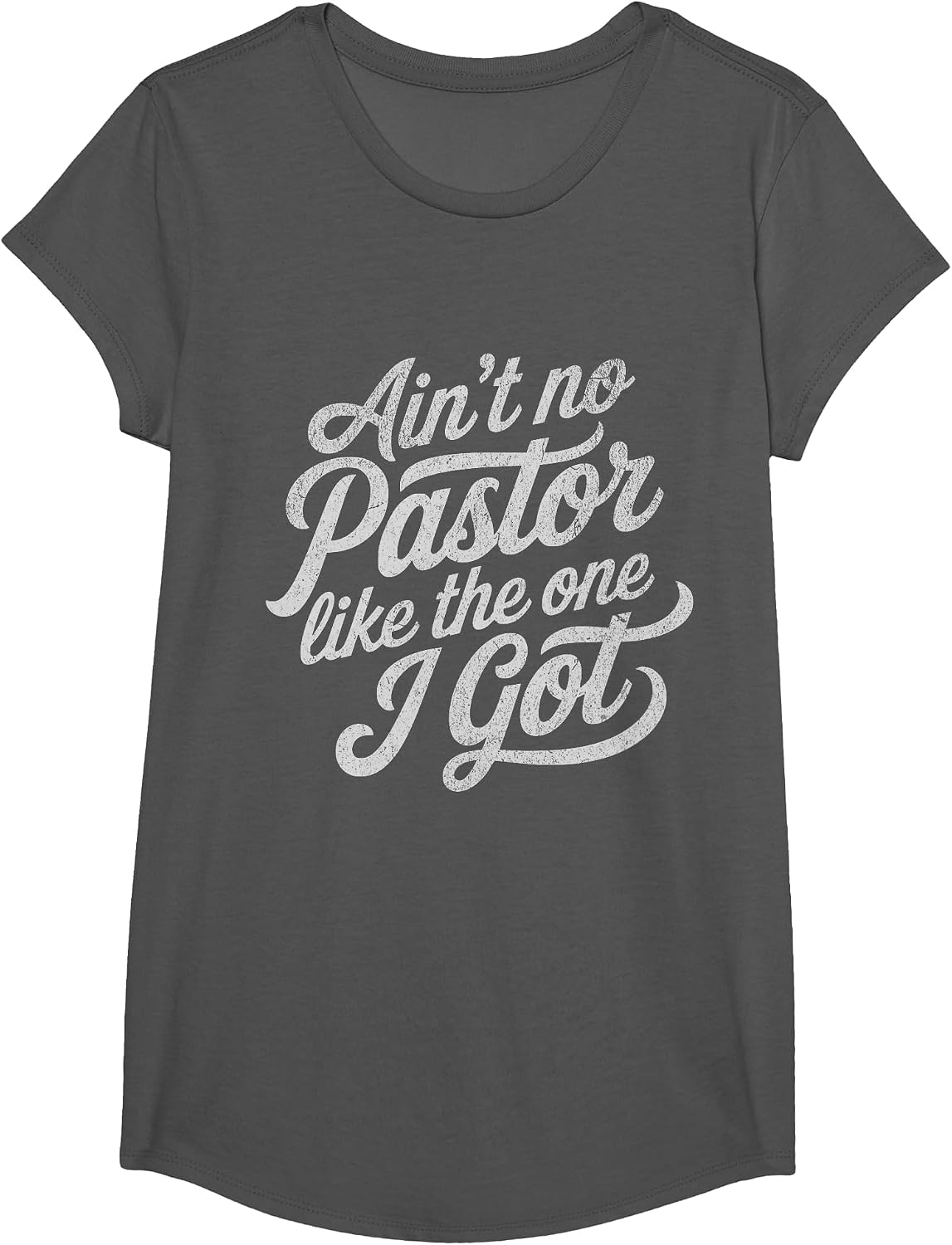 Ain’t No Pastor Like the One I Got Funny Church T-Shirt - Girls Asphalt Grey