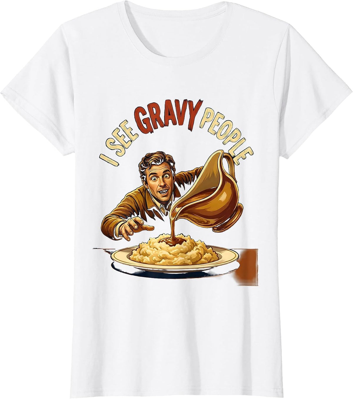 I See Gravy People Funny Thanksgiving Dinner Food Pun T-Shirt - White