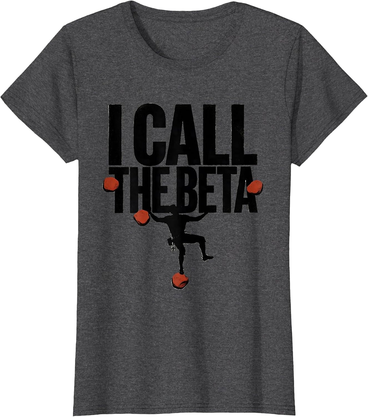 Women's I Call The Beta Funny Rock Climber Bouldering Gift T-Shirt - Dark Heather Grey