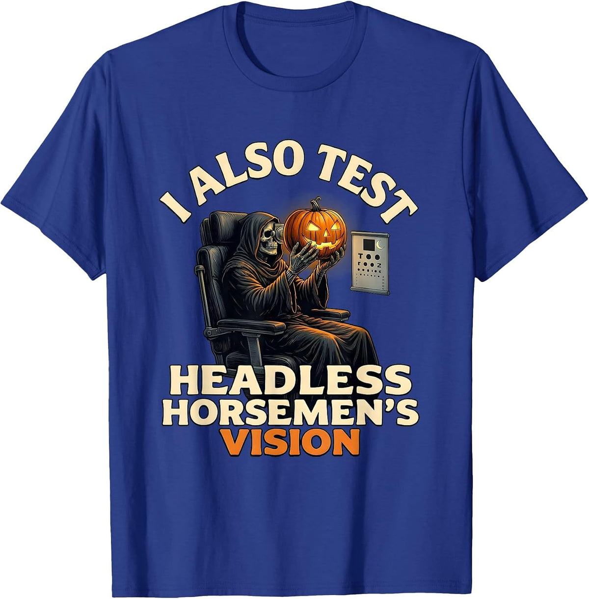 Men's I Also Test Headless Horsemen's Vision Funny Optometrist T-Shirt - Royal Blue