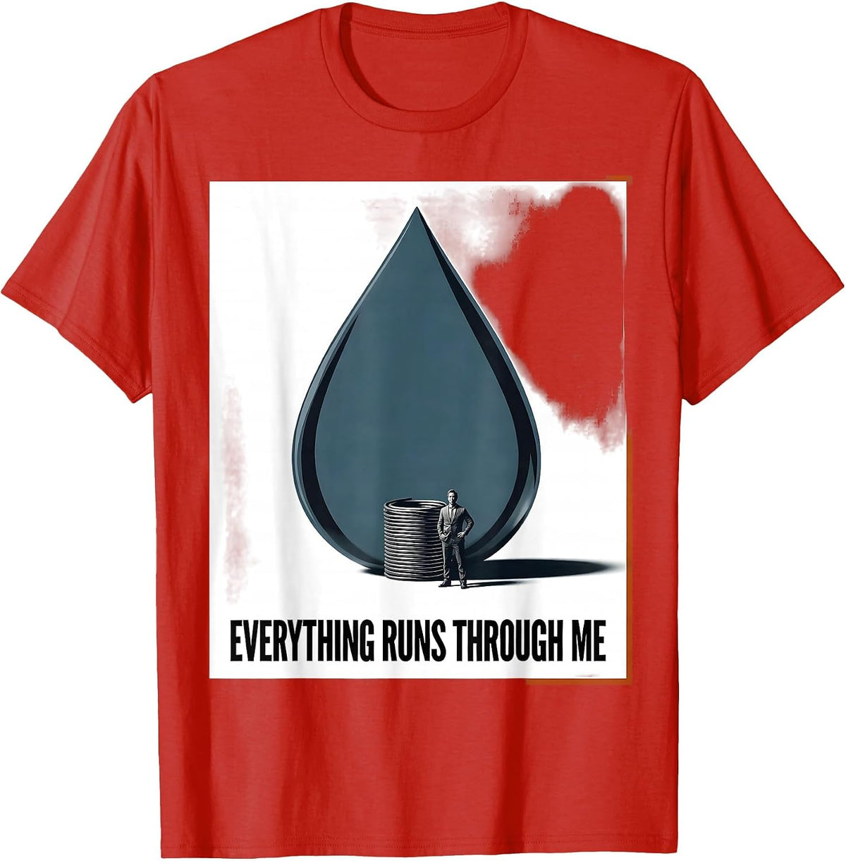 Men's Everything Runs Through Me Funny Plumber Occupation Humor T-Shirt - Red
