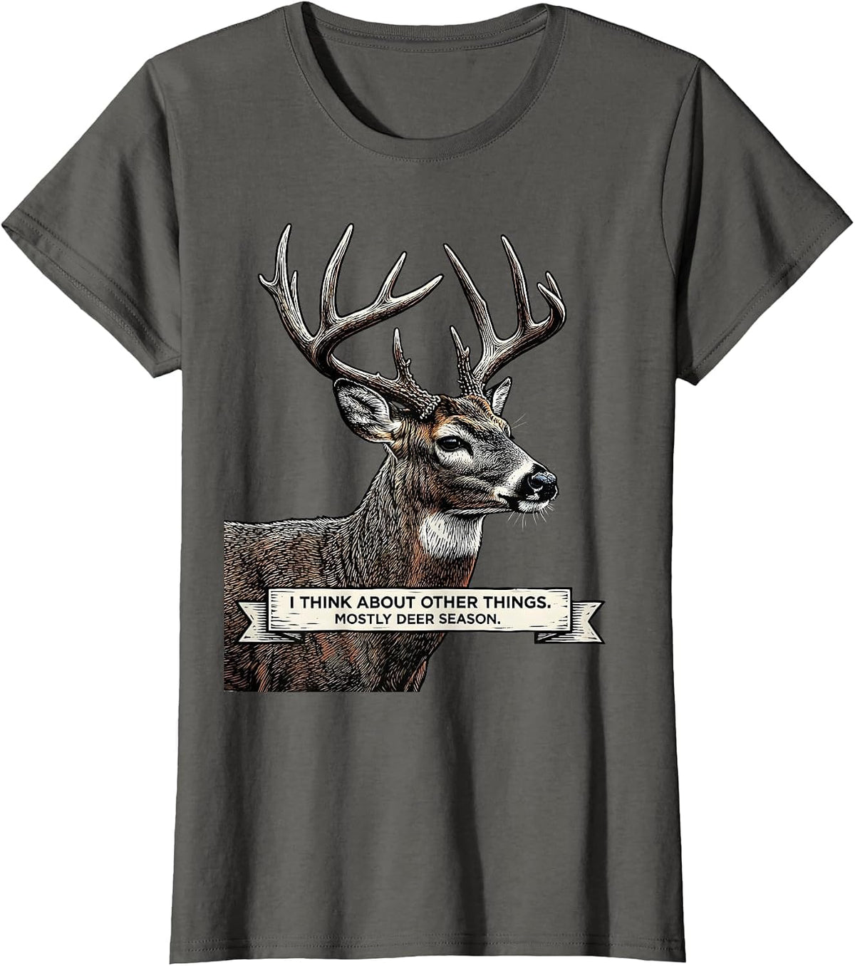 Women's I Think About Other Things. Mostly Deer Season. Funny T-Shirt - Asphalt Grey