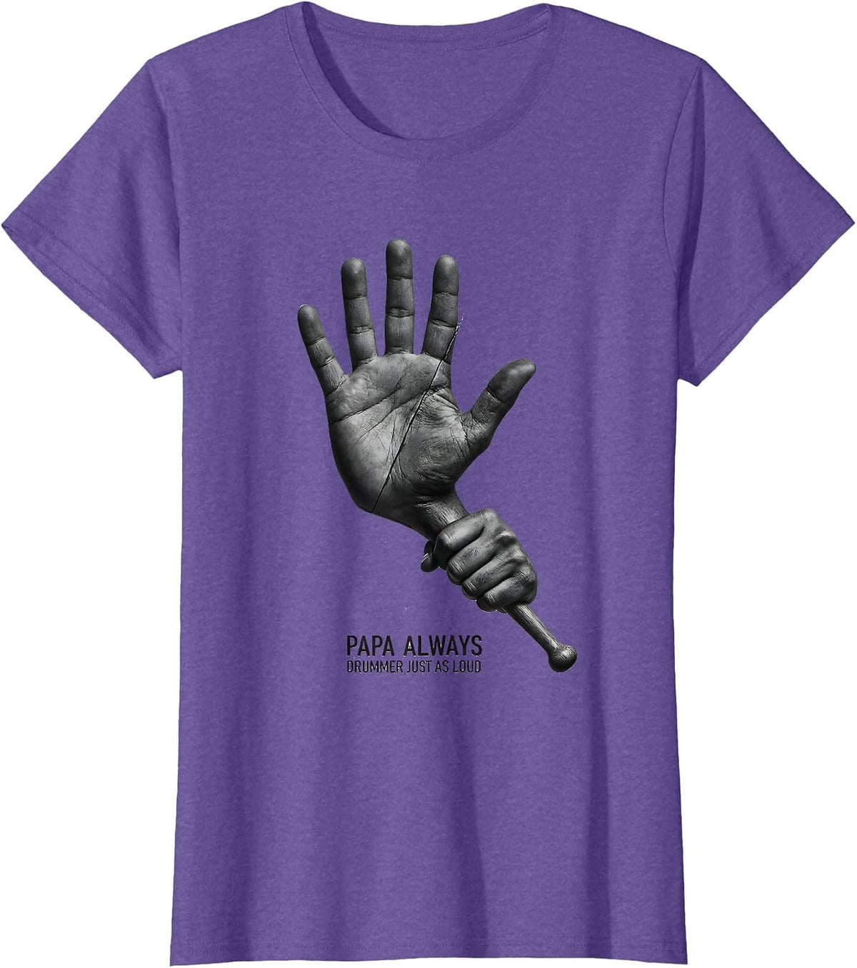 Women's Papa Always Drummer Just As Loud Funny Percussionist Gift T-Shirt - Purple Heather