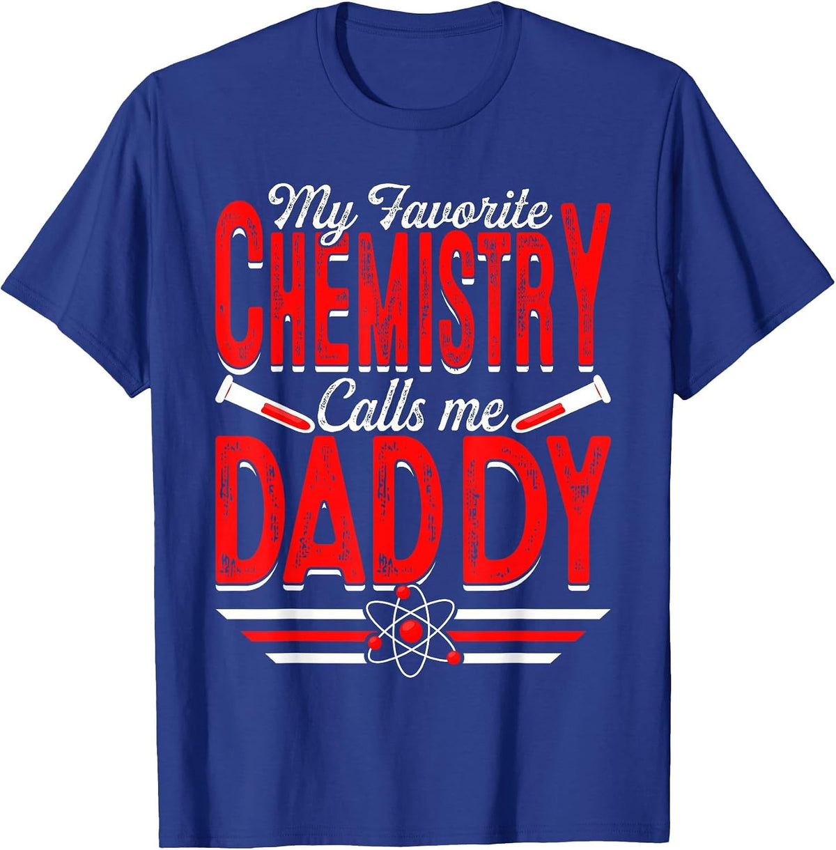 My Favorite Chemistry Calls Me Daddy Chemicals Papa Men T-Shirt - Royal Blue