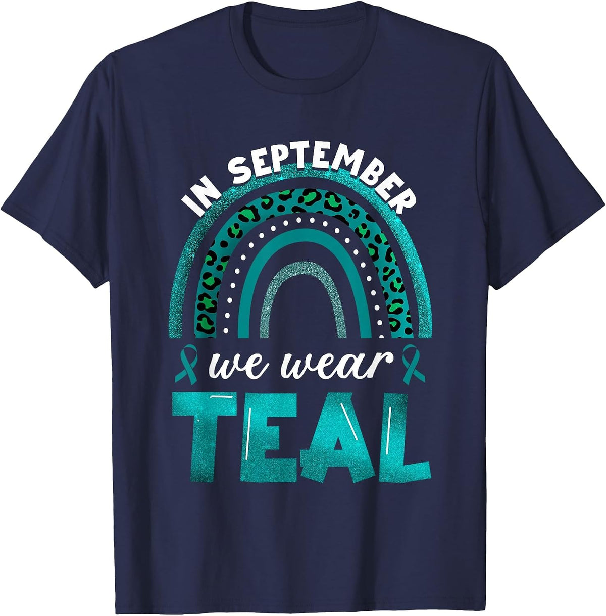 in September We Wear Teal Rainbow Ovarian Cancer Awareness T-Shirt - Navy Blue
