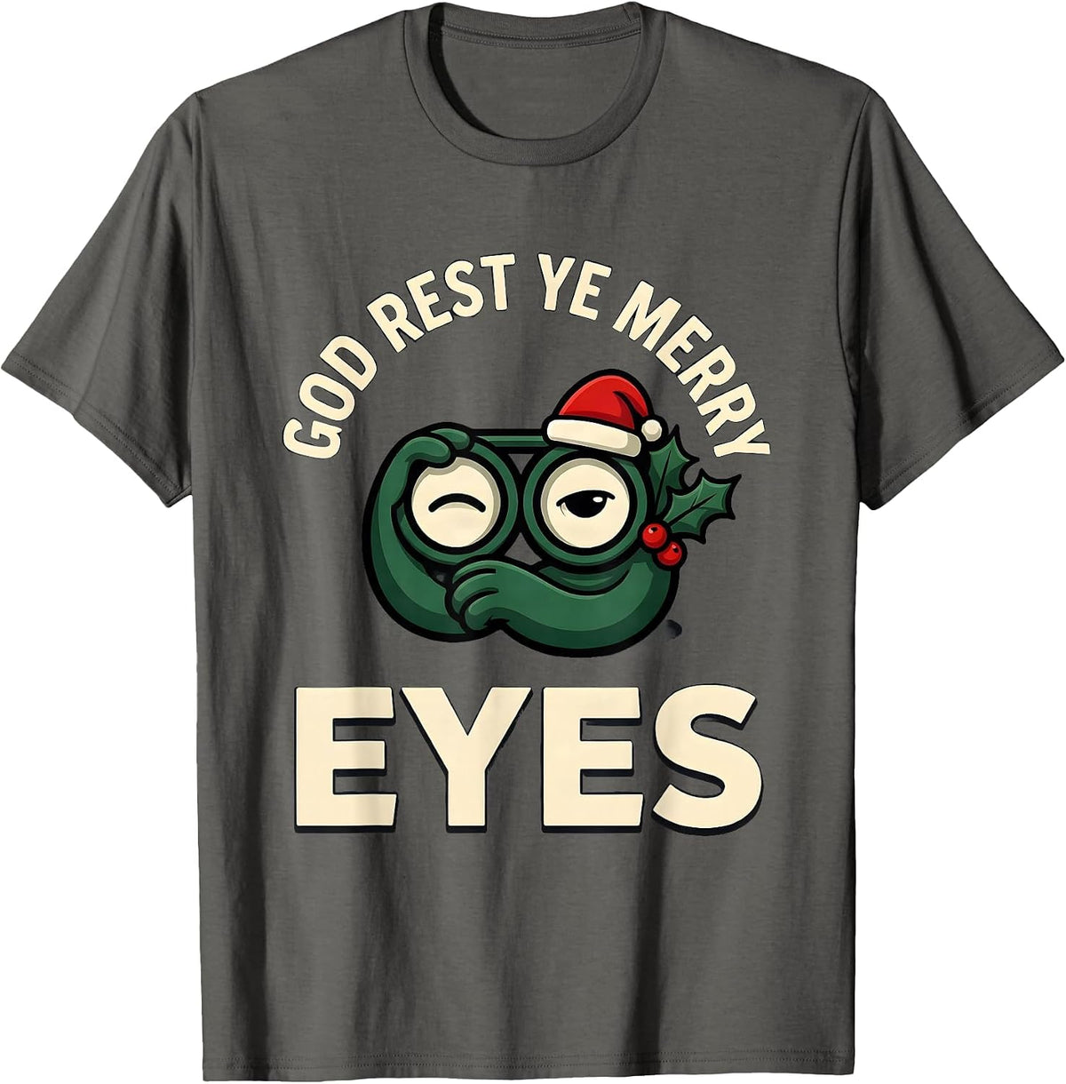 God Rest Ye Merry Eyes Funny Optometrist Christmas Eye Care T-Shirt - Asphalt Grey