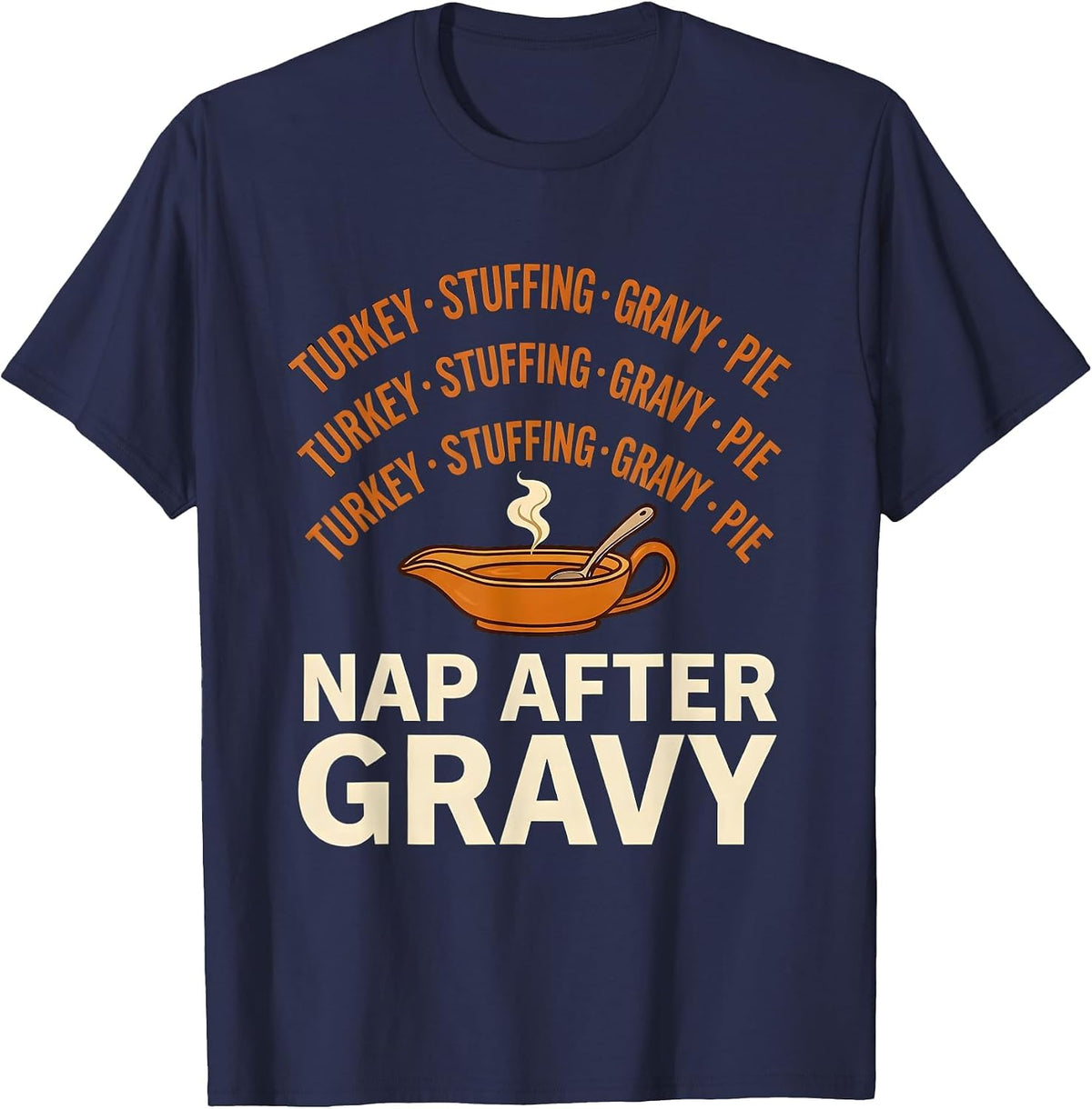 Men's TURKEY STUFFING GRAVY PIE NAP AFTER GRAVY Funny T-Shirt - Navy Blue