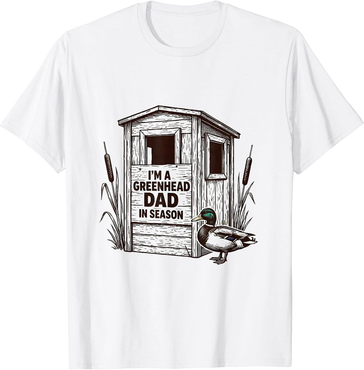 Men's I'm A Greenhead Dad In Season Hunting Dad Duck Hunter Gift T-Shirt - White