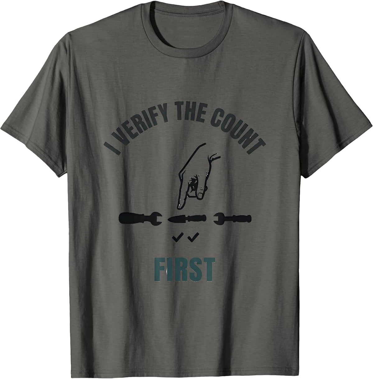Men's I Verify The Count First Funny Surgical Tech Scrub Tech T-Shirt - Asphalt Grey