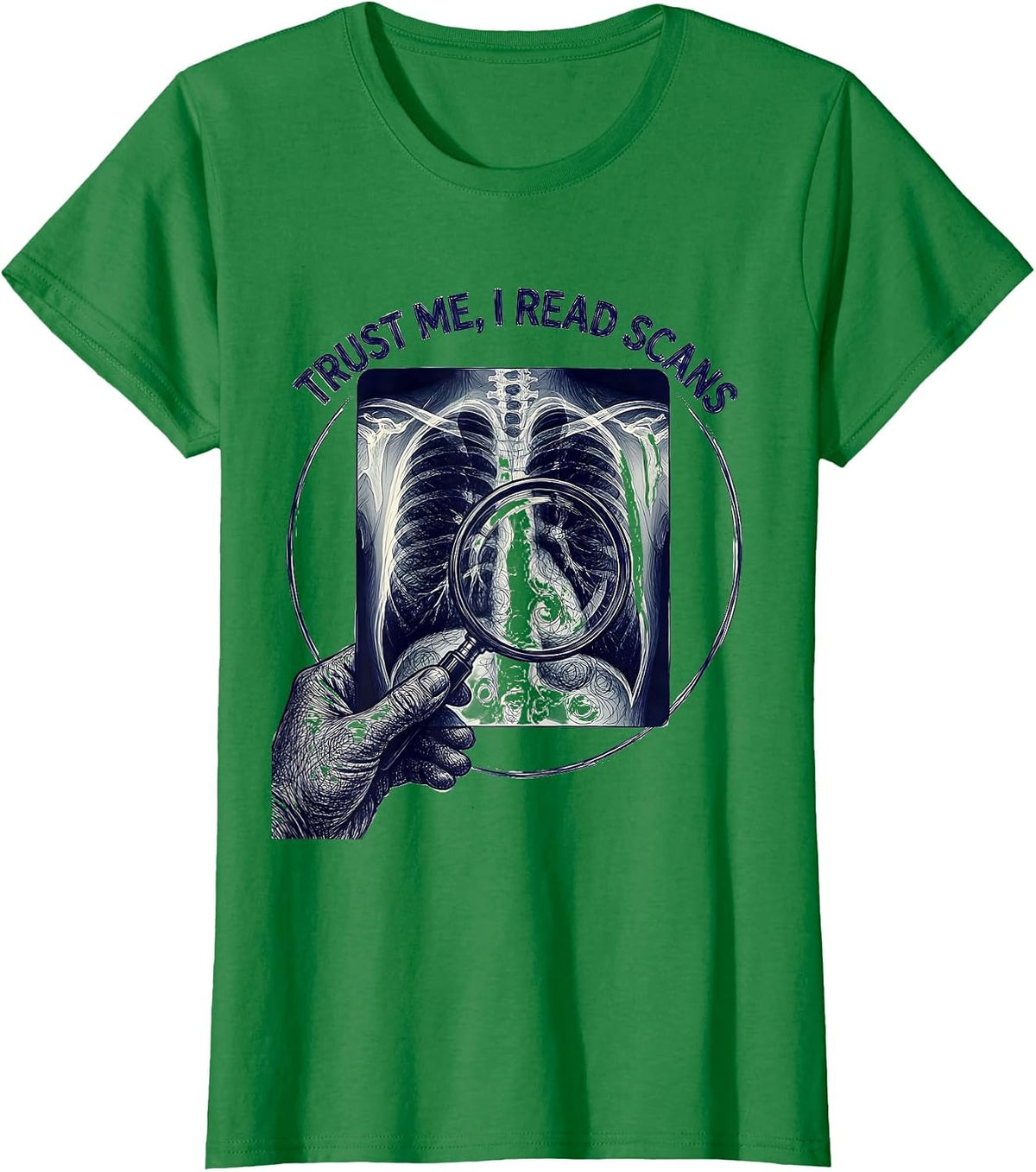 Women's Trust Me I Read Scans Radiology Design T-Shirt - Kelly Green