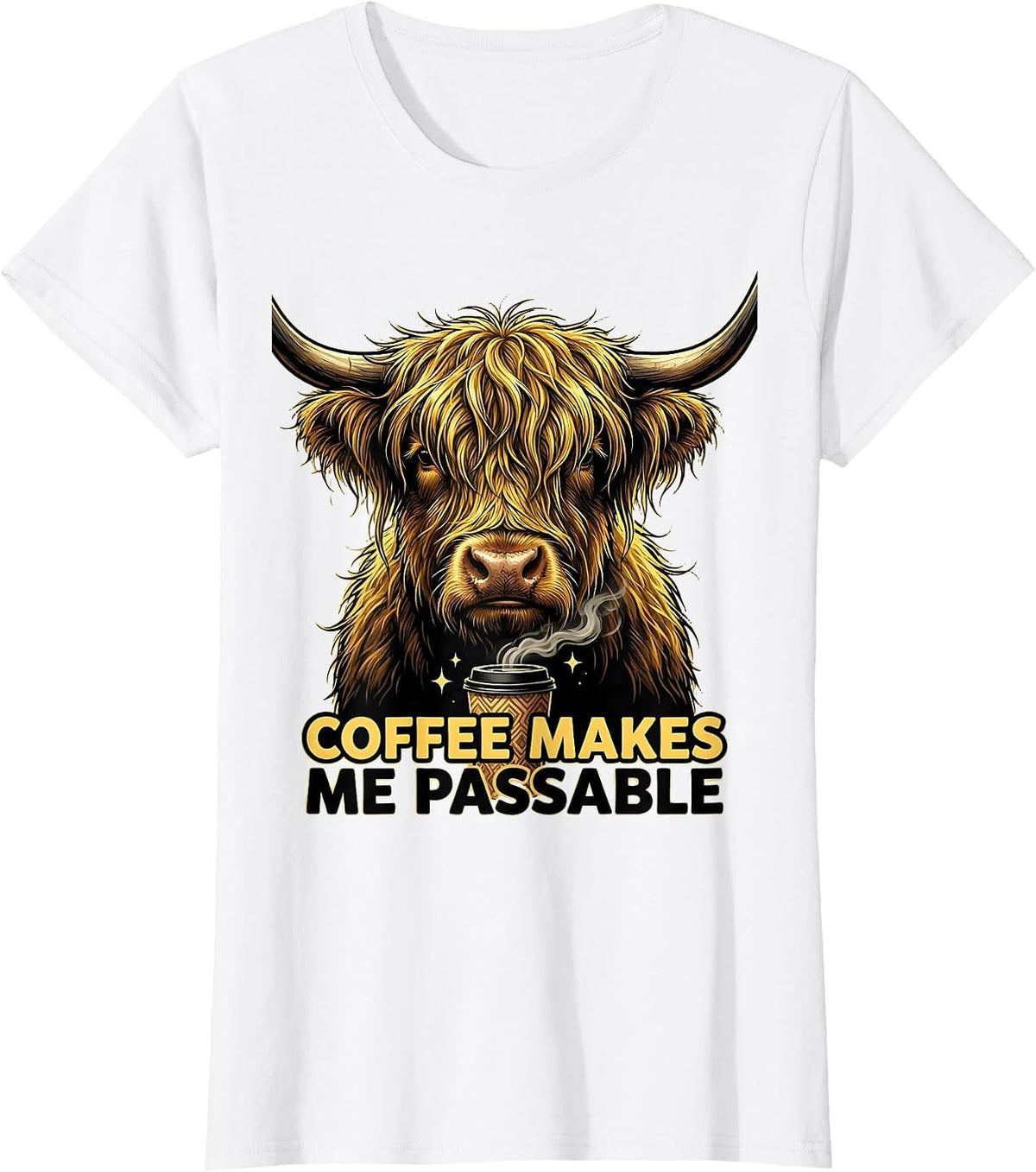 Coffee Makes Me Passable Funny Highland Cow Coffee Lover T-Shirt - White