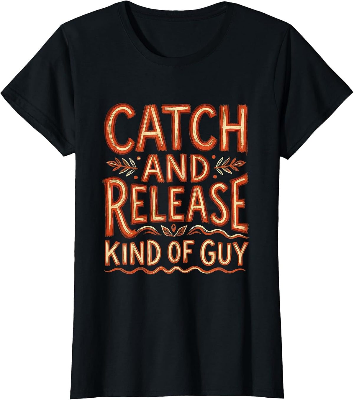 Catch and Release Kind of Guy Fishing Design T-Shirt - Black
