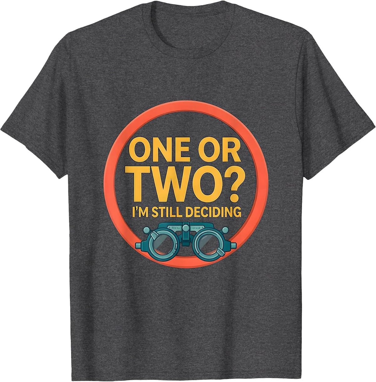 Men's One Or Two? I'm Still Deciding Funny Optometrist Eye Doctor T-Shirt - Dark Heather Grey