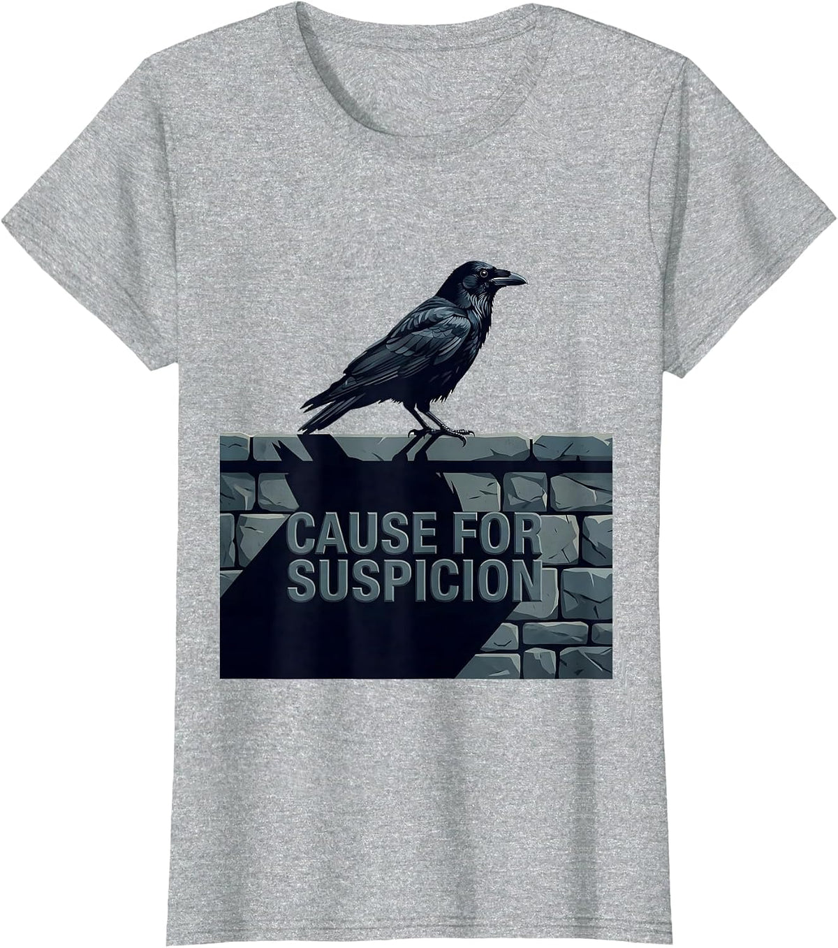 Cause For Suspicion Dark Humor Crow Lover Gothic Bird T-Shirt - Heather Grey