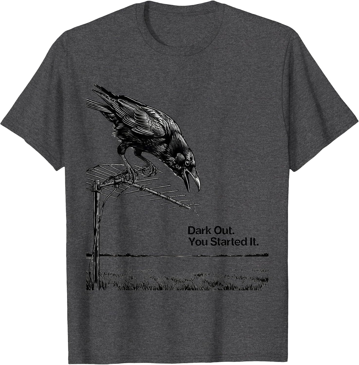 Men's Dark Out. You Started It Funny Crow Bird Lover Gothic Humor T-Shirt - Dark Heather Grey
