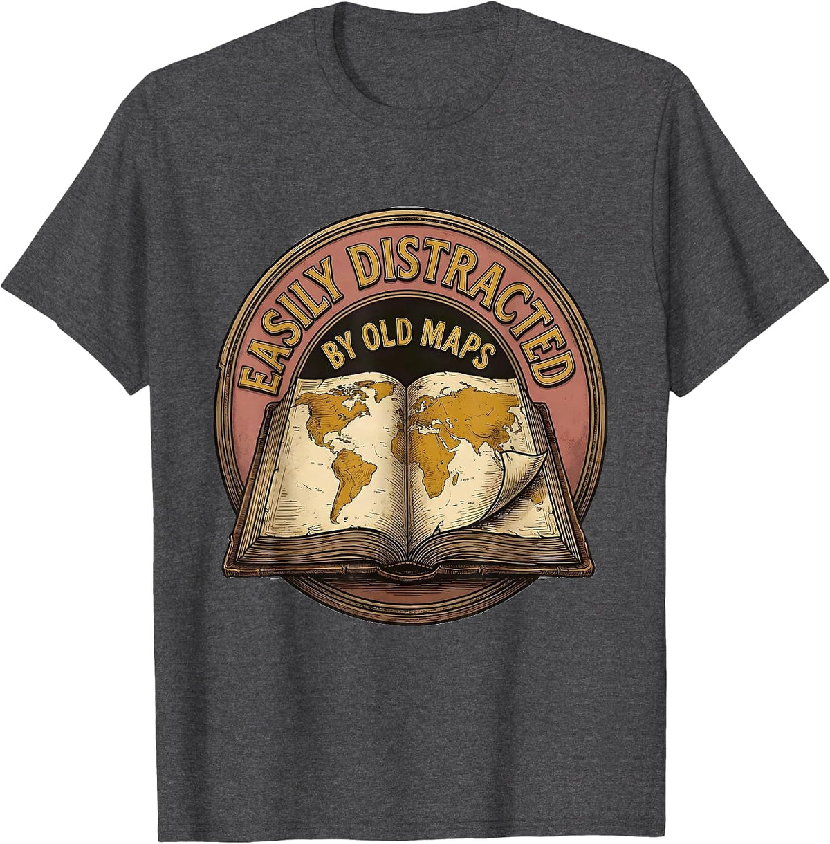 Easily Distracted By Old Maps Funny History Teacher T-Shirt - Dark Heather Grey